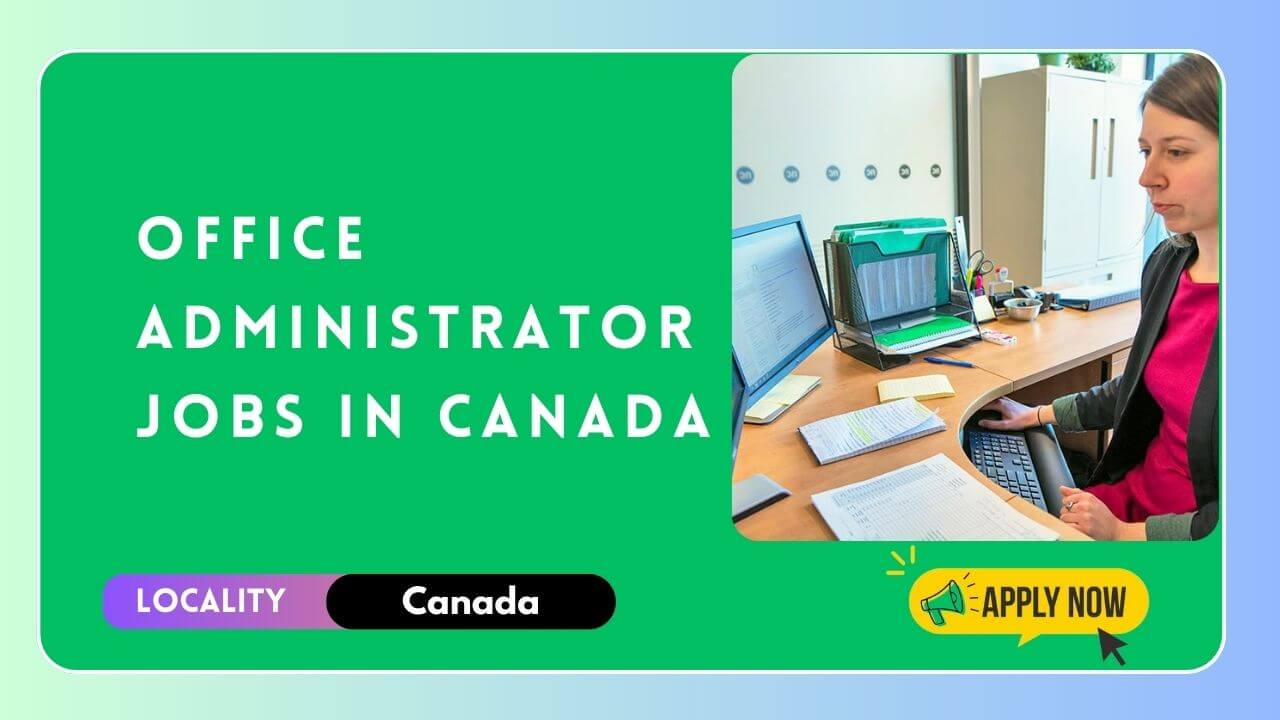 Office Administrator Jobs in Canada 2024 Visa Sponsorship