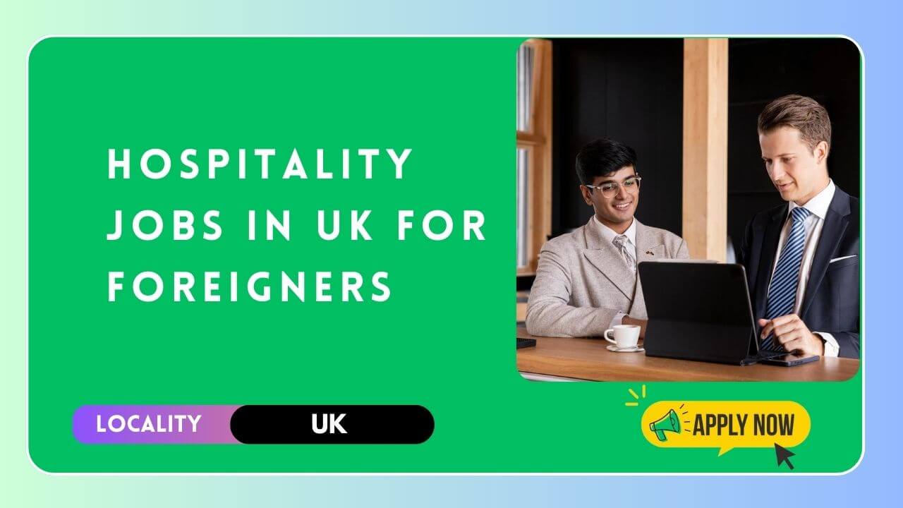 Hospitality Jobs in UK for Foreigners 2025 Sponsorship