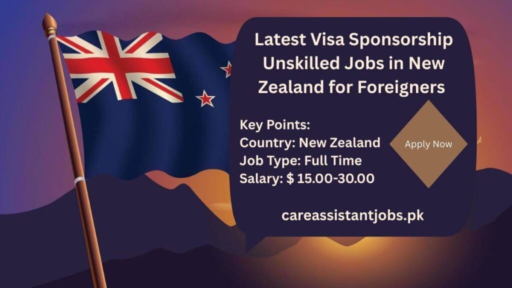 Latest Visa Sponsorship Unskilled Jobs in New Zealand for Foreigners