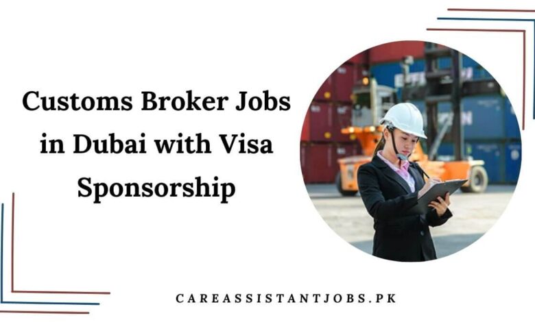 Customs Broker Jobs in Dubai with Visa Sponsorship