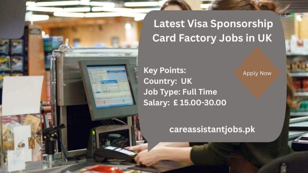 Latest Visa Sponsorship Card Factory Jobs in UK