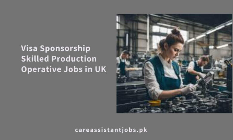 Visa Sponsorship Skilled Production Operative Jobs in UK