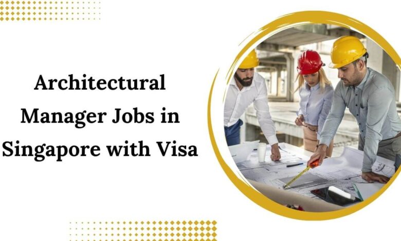 Architectural Manager Jobs in Singapore with Visa