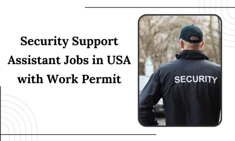 Security Support Assistant Jobs in USA with Work Permit
