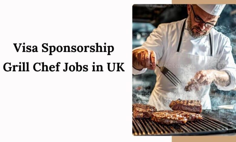Visa Sponsorship Grill Chef Jobs in UK