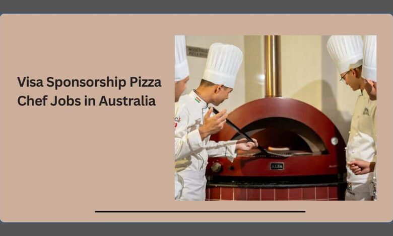 Visa Sponsorship Pizza Chef Jobs in Australia