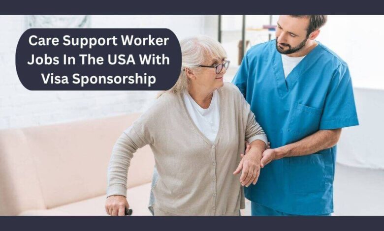 Care Support Worker Jobs In The USA With Visa Sponsorship