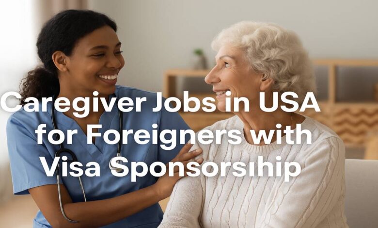 Caregiver Jobs in USA for Foreigners with Visa Sponsorship