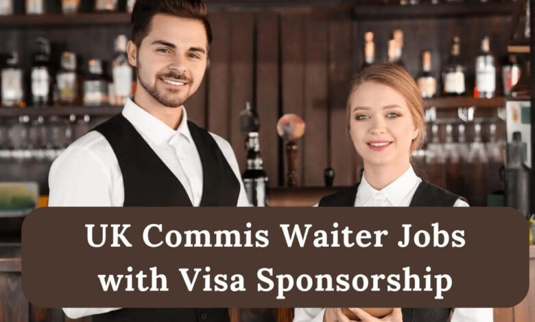 UK Commis Waiter Jobs with Visa Sponsorship