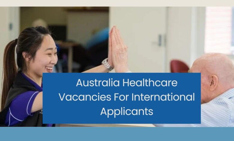 Australia Healthcare Vacancies For International Applicants