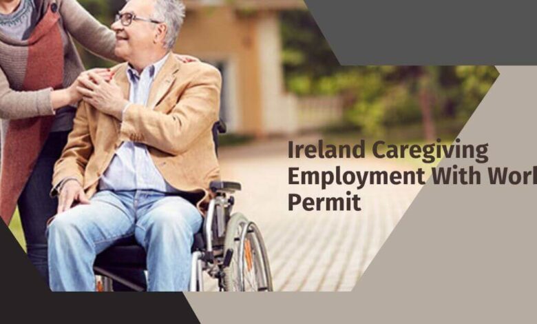 Ireland Caregiving Employment With Work Permit