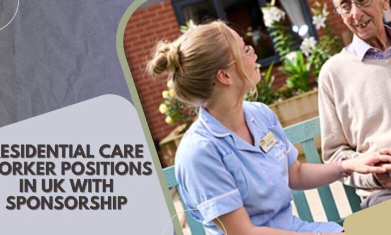 Residential Care Worker Positions In UK with Sponsorship